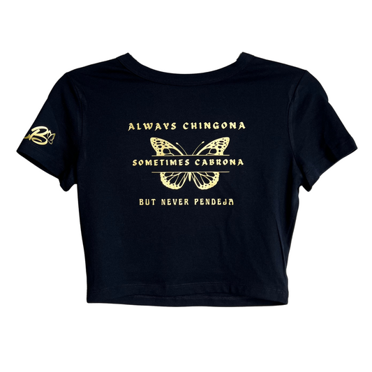 ALWAYS CHINGONA SOMETIMES CABRONA BUT NEVER PENDEJA BASIC TEE